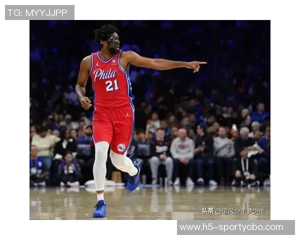 大帝归来在即纳斯盛赞恩比德攻防两端表现出色得分效率极高